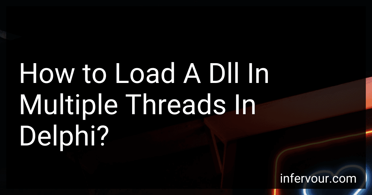 How to Load A Dll In Multiple Threads In Delphi? image