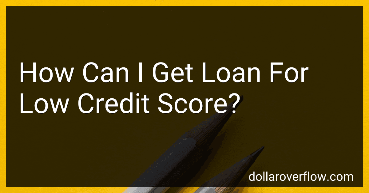 How Can I Get Loan For Low Credit Score? image