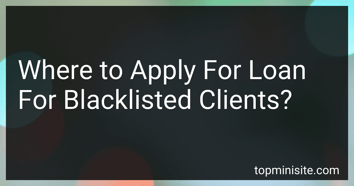 Where to Apply For Loan For Blacklisted Clients? image