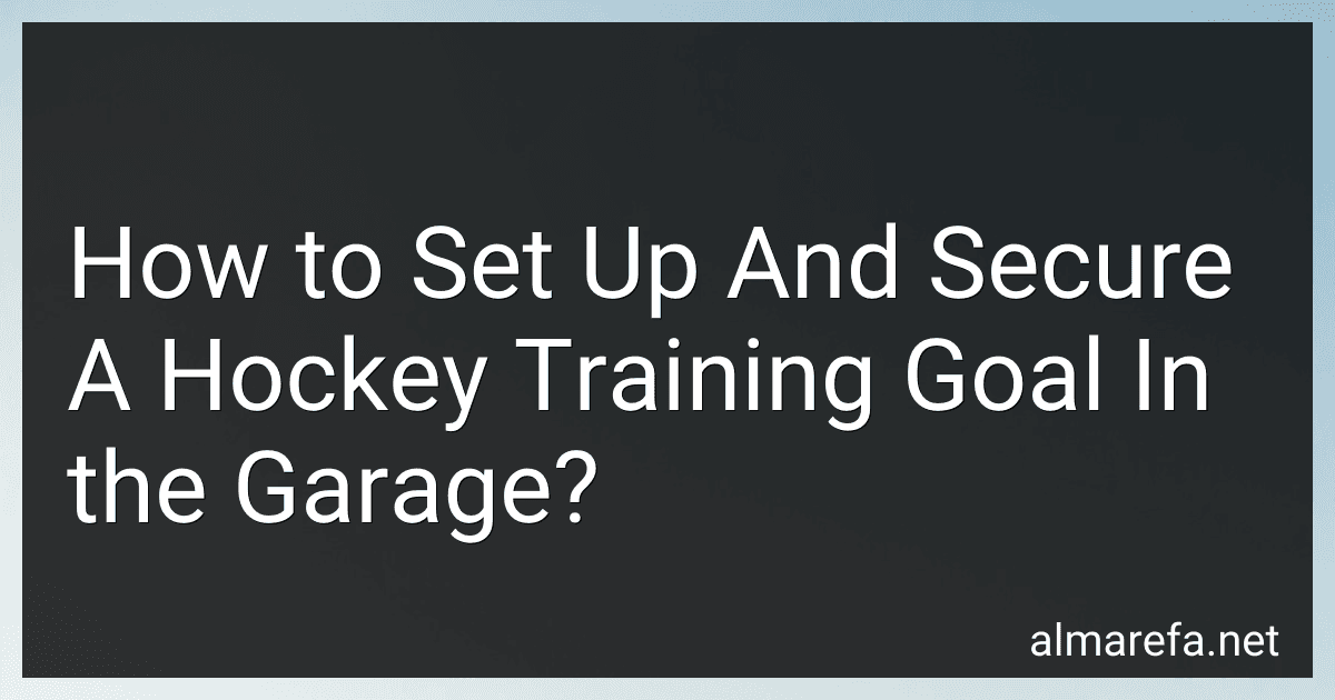 How to Set Up And Secure A Hockey Training Goal In the Garage? image