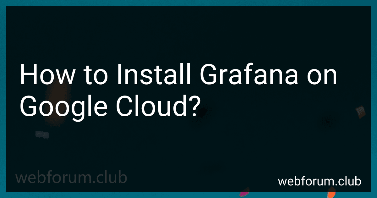 How to Install Grafana on Google Cloud? image