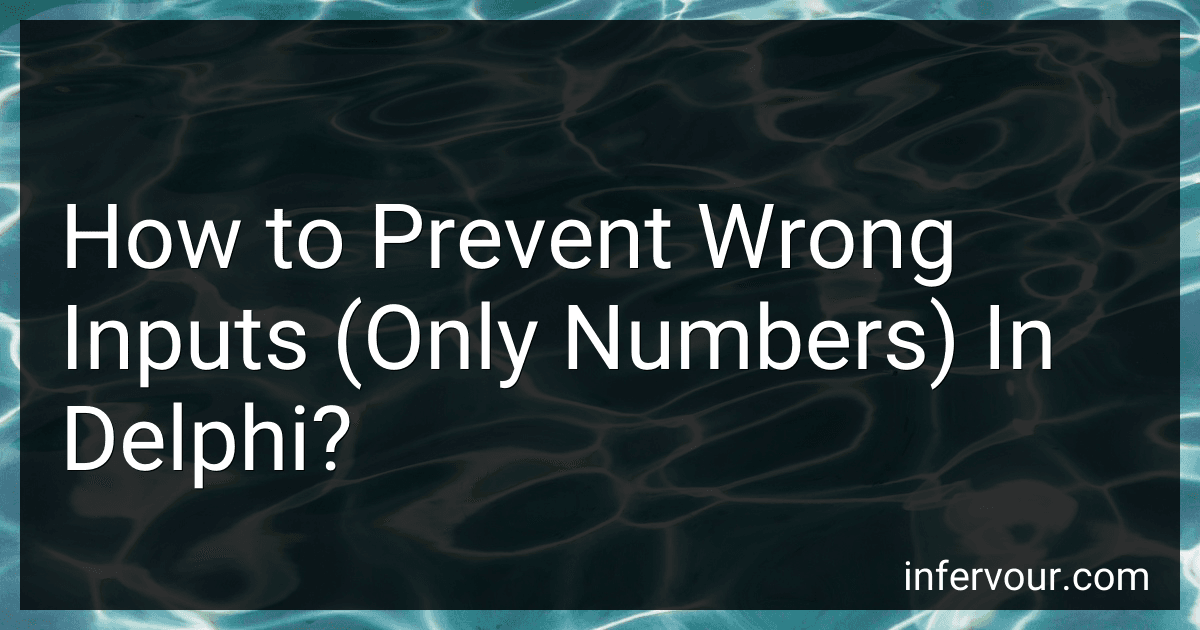 How to Prevent Wrong Inputs (Only Numbers) In Delphi? image