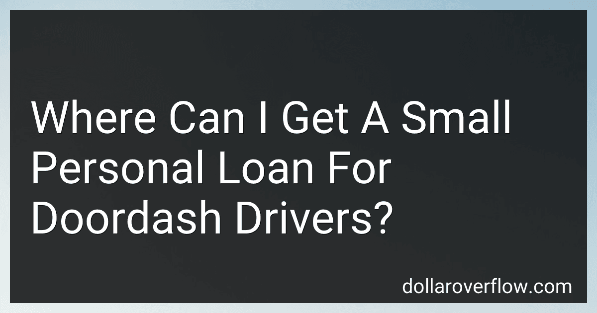 Where Can I Get A Small Personal Loan For Doordash Drivers? preview