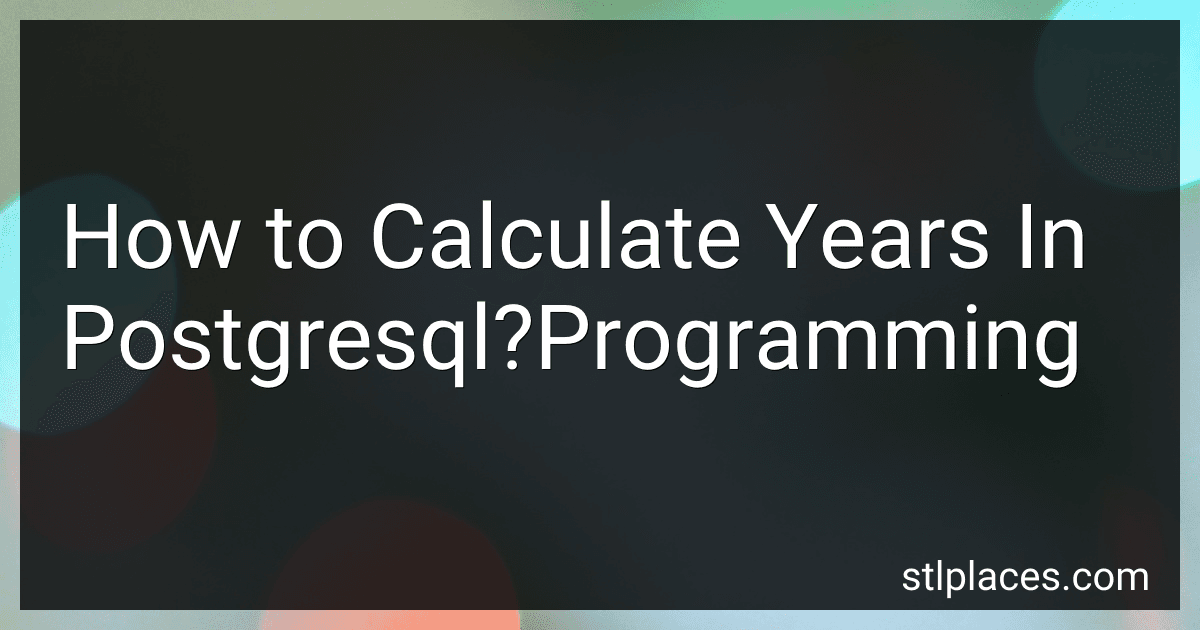 How to Calculate Years In Postgresql?Programming image
