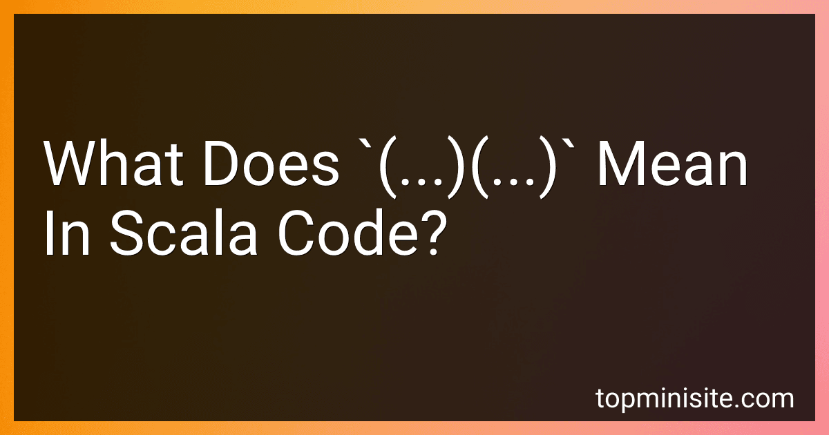 What Does `(...)(...)` Mean In Scala Code? image
