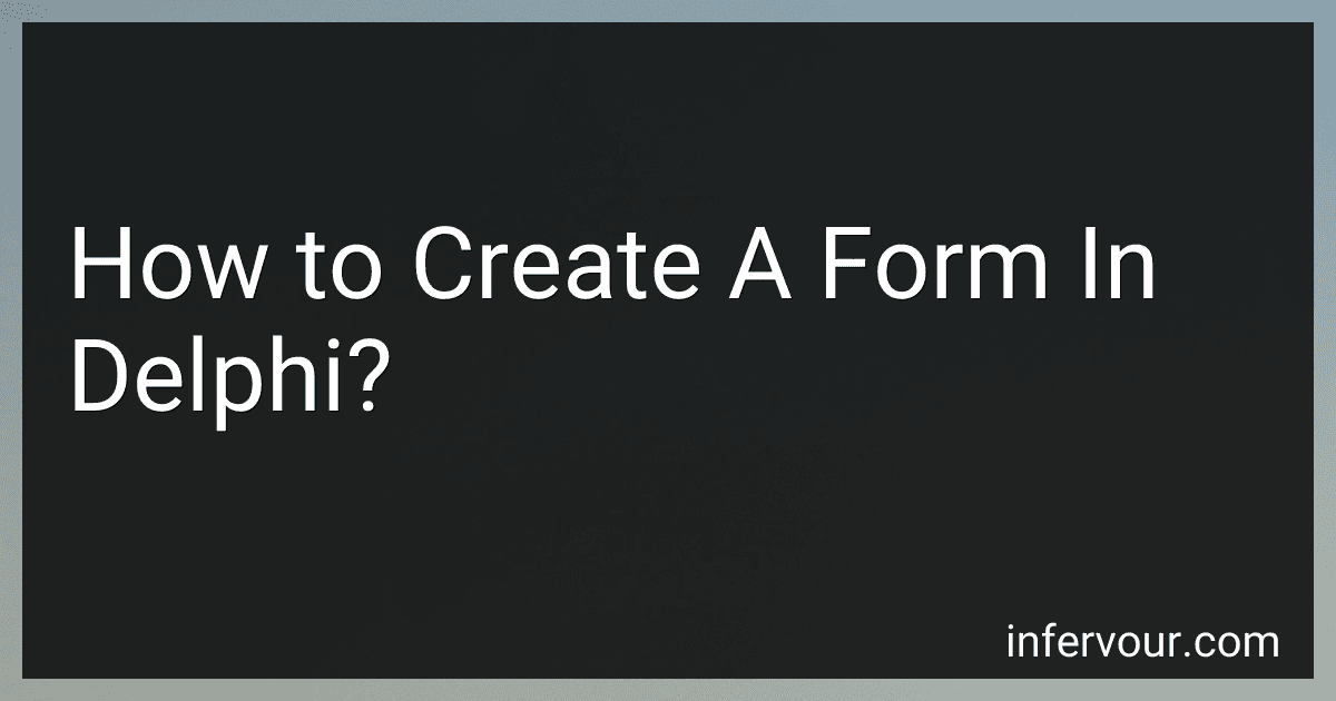 How to Create A Form In Delphi? image