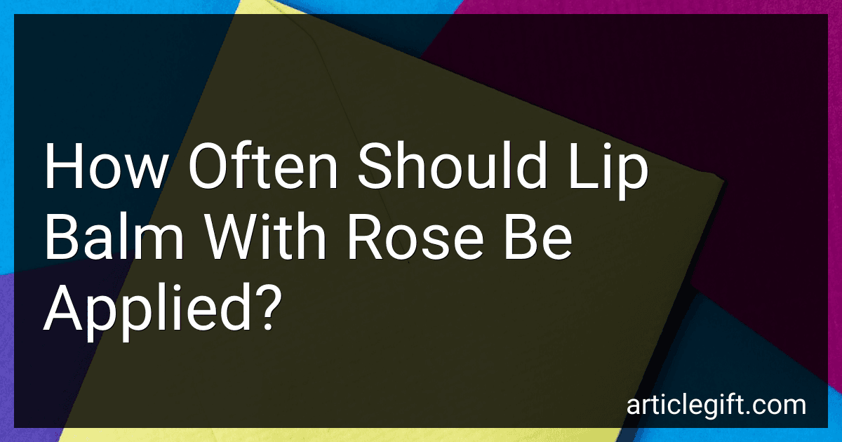 How Often Should Lip Balm With Rose Be Applied? image