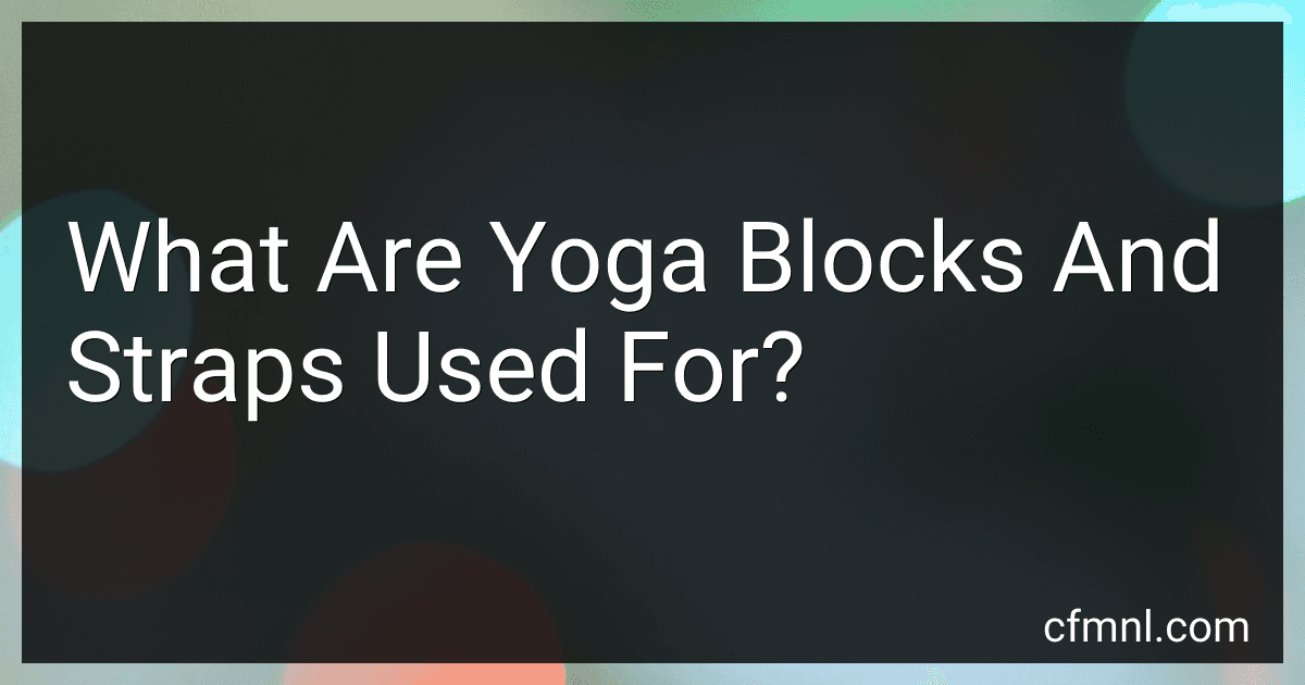 What Are Yoga Blocks And Straps Used For? preview