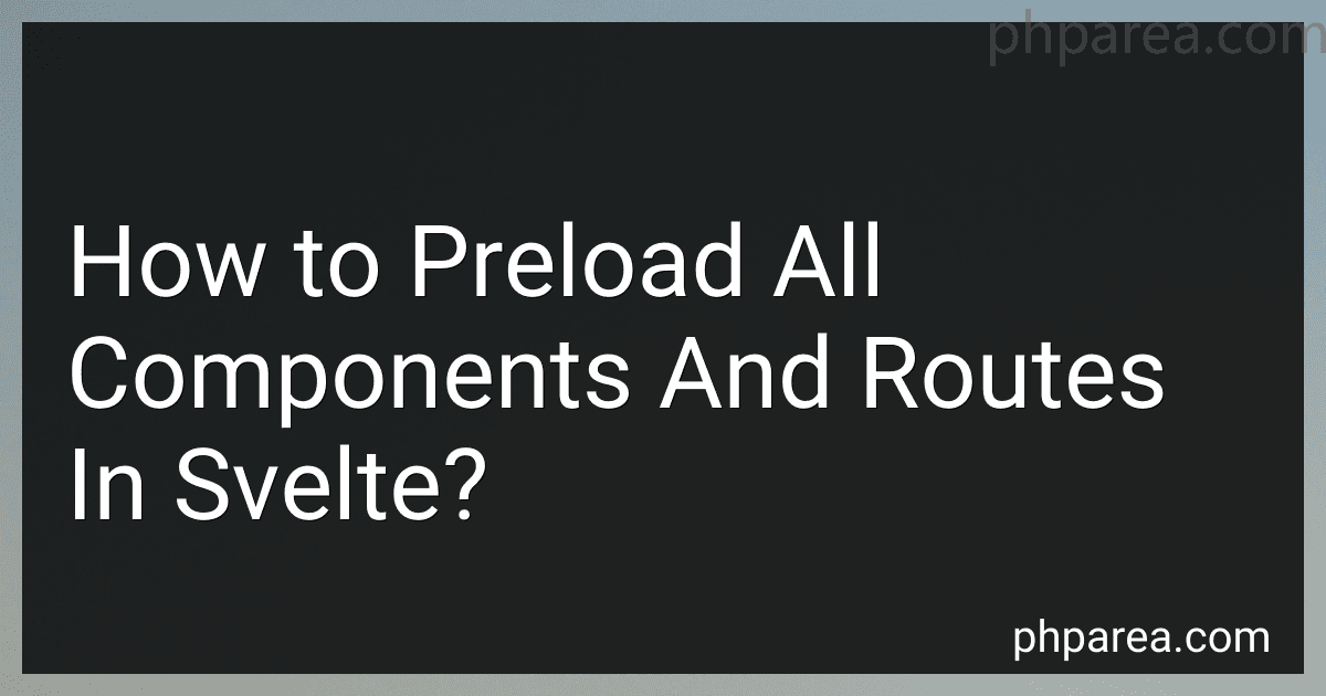 How to Preload All Components And Routes In Svelte? image