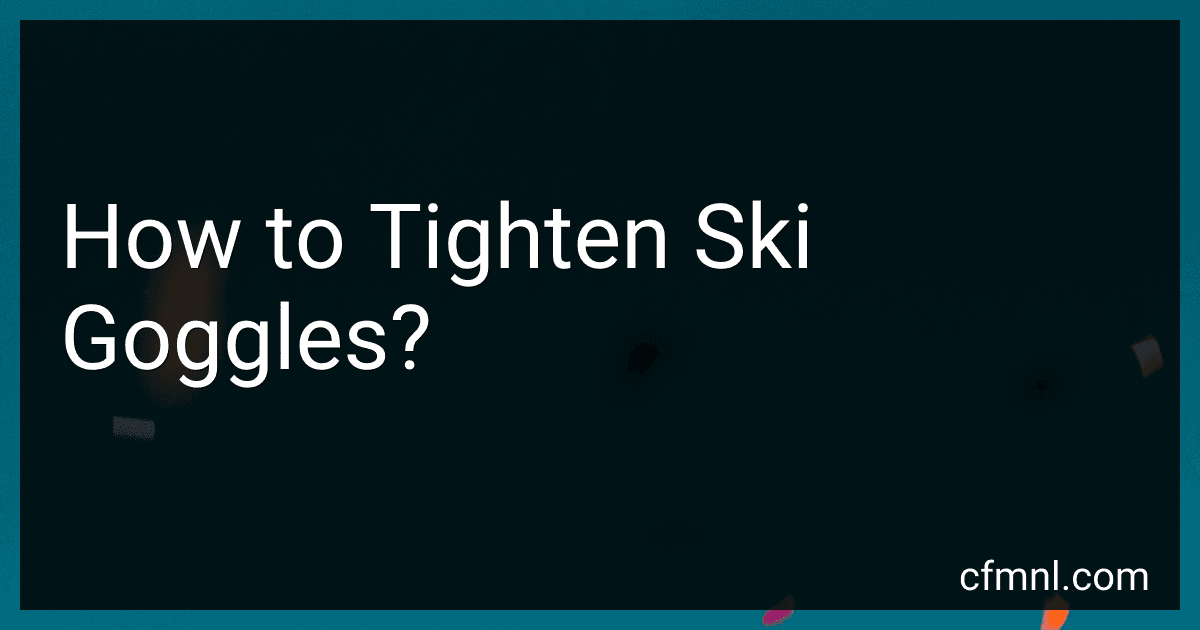 How to Tighten Ski Goggles? image
