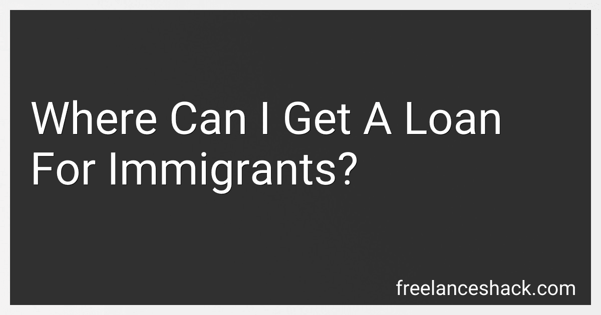 Where Can I Get A Loan For Immigrants? preview