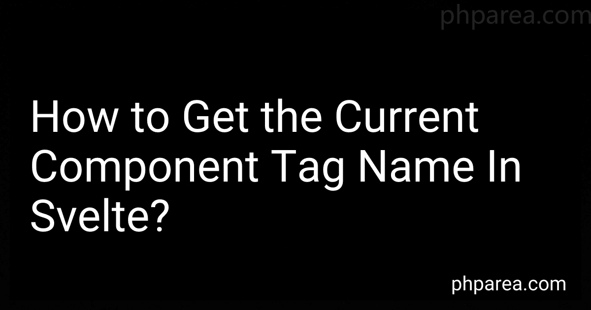 How to Get the Current Component Tag Name In Svelte? image