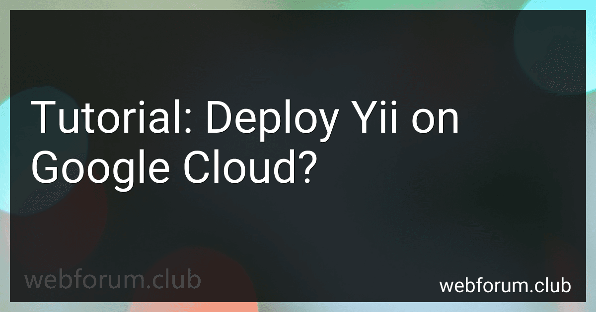 Tutorial: Deploy Yii on Google Cloud? preview