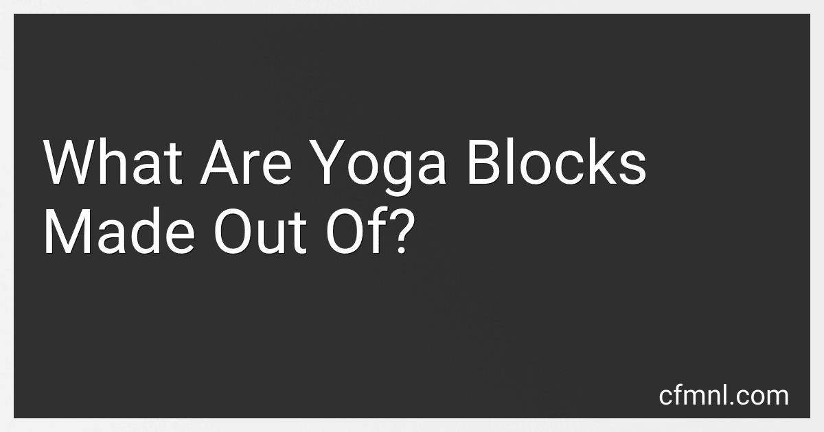 What Are Yoga Blocks Made Out Of? preview