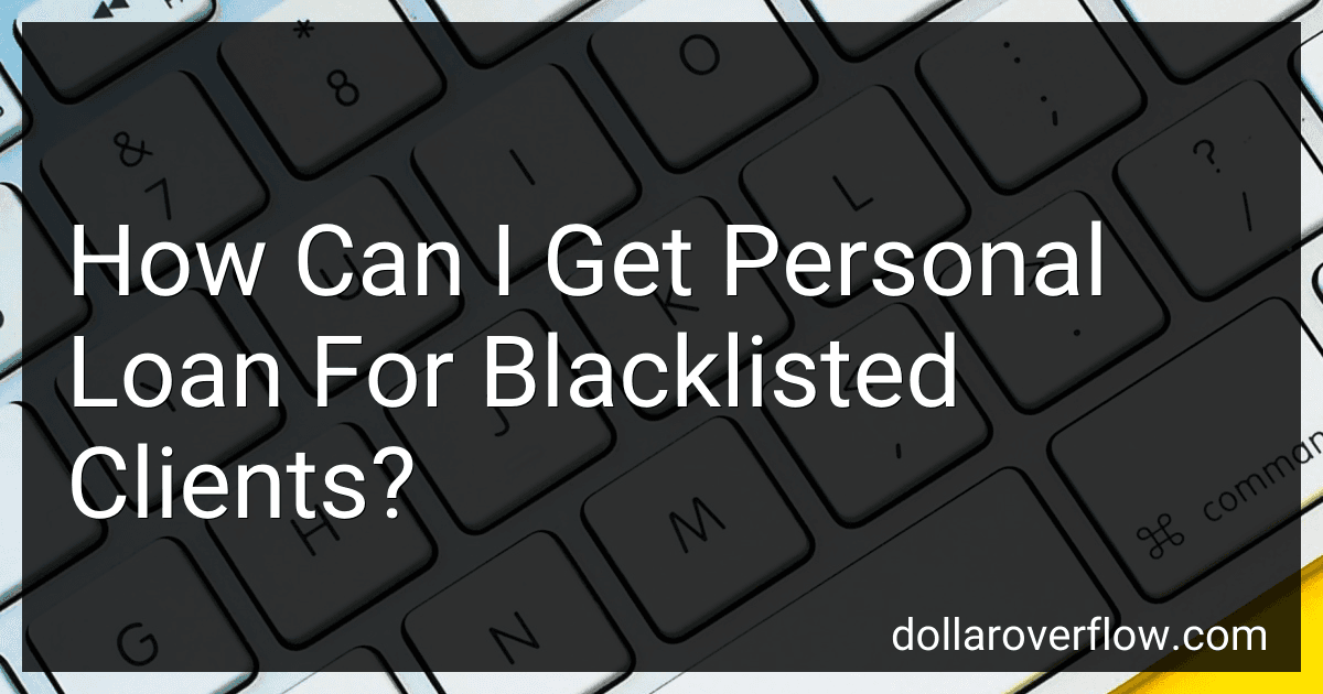 How Can I Get Personal Loan For Blacklisted Clients? image