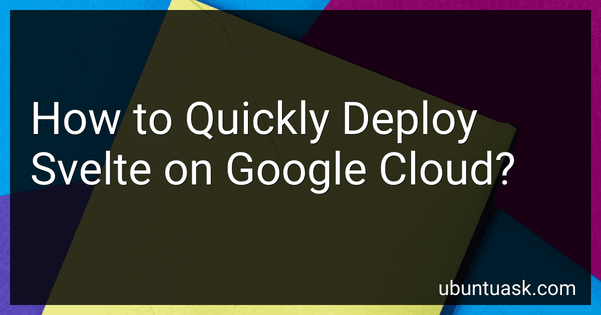 How to Quickly Deploy Svelte on Google Cloud? image