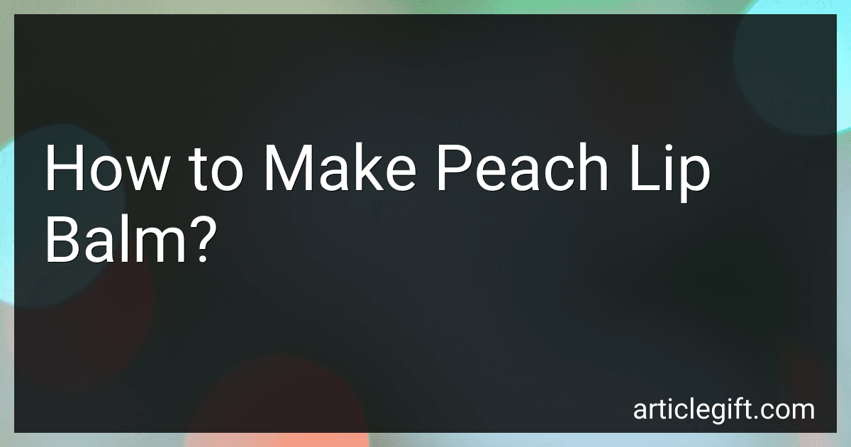 How to Make Peach Lip Balm? image