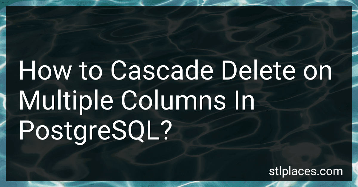 How to Cascade Delete on Multiple Columns In PostgreSQL? image