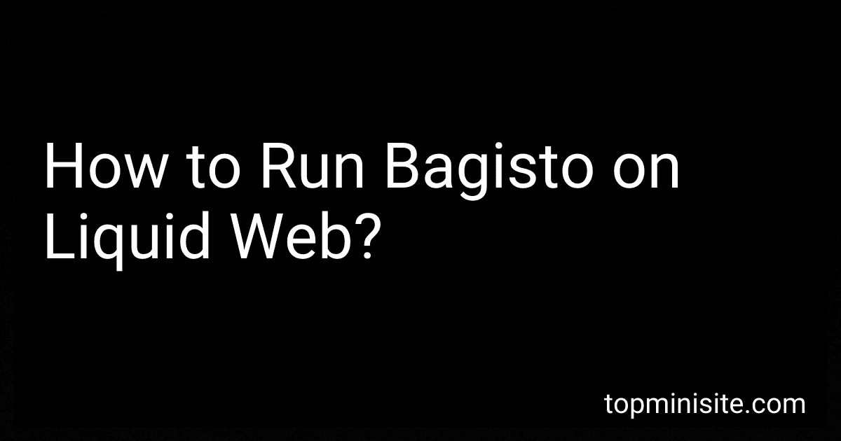 How to Run Bagisto on Liquid Web? image