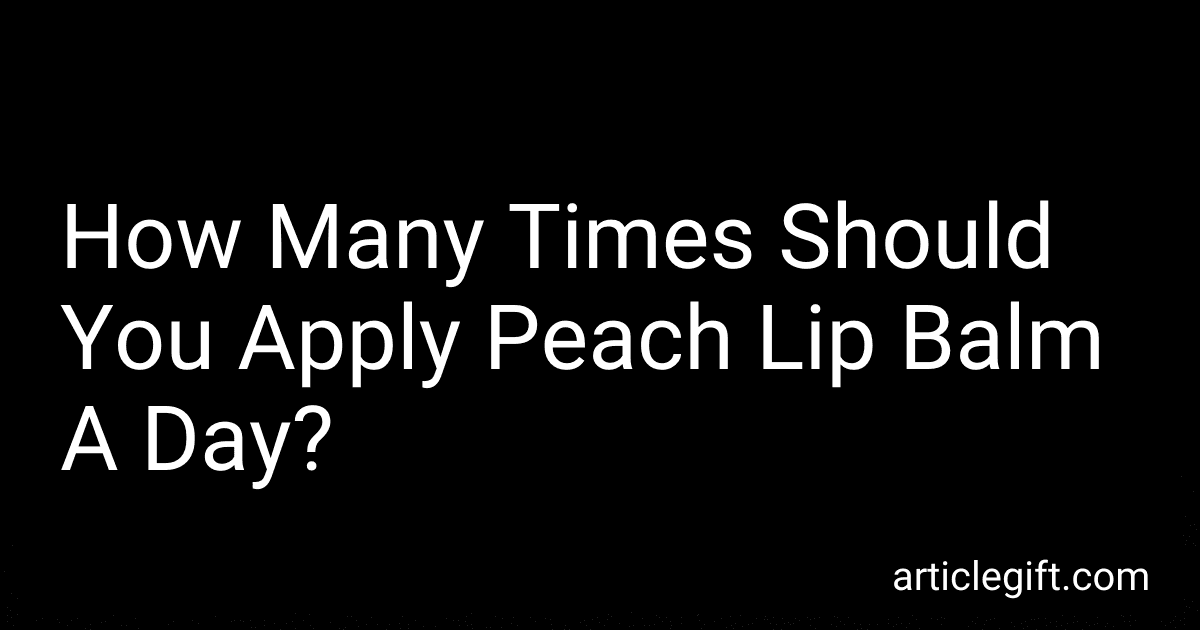 How Many Times Should You Apply Peach Lip Balm A Day? image