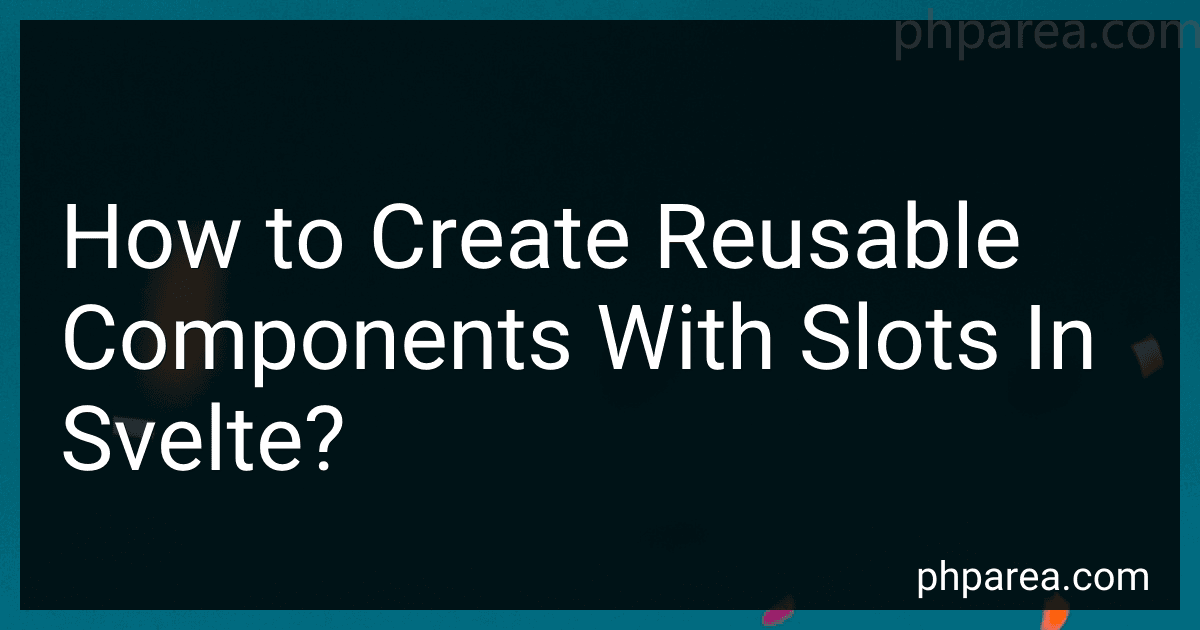How to Create Reusable Components With Slots In Svelte? image