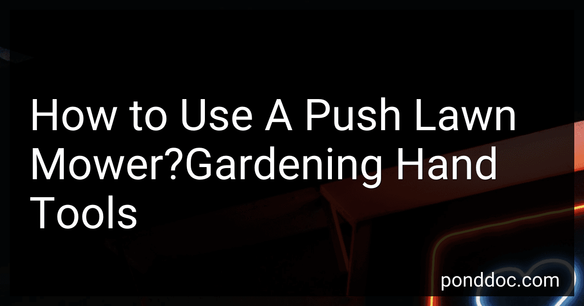 How to Use A Push Lawn Mower?Gardening Hand Tools image
