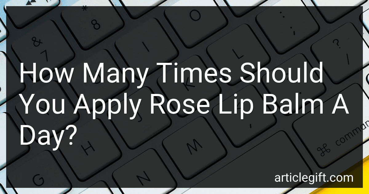How Many Times Should You Apply Rose Lip Balm A Day? image
