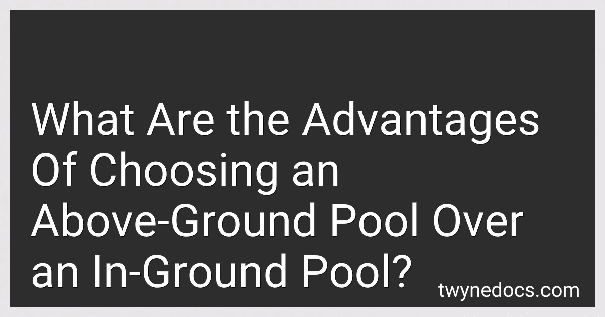 What Are the Advantages Of Choosing an Above-Ground Pool Over an In-Ground Pool? image