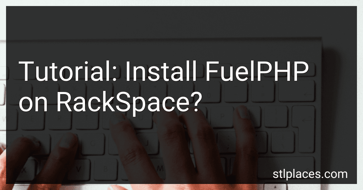 Tutorial: Install FuelPHP on RackSpace? preview