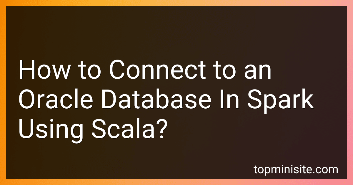 How to Connect to an Oracle Database In Spark Using Scala? image
