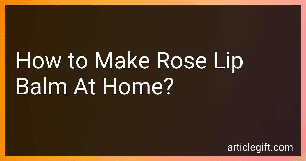 How to Make Rose Lip Balm At Home? image