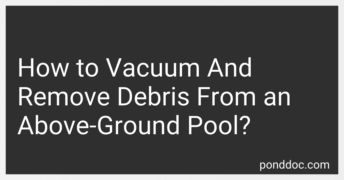 How to Vacuum And Remove Debris From an Above-Ground Pool? image