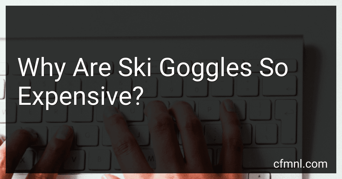 Why Are Ski Goggles So Expensive? preview