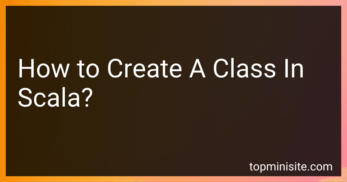 How to Create A Class In Scala? image