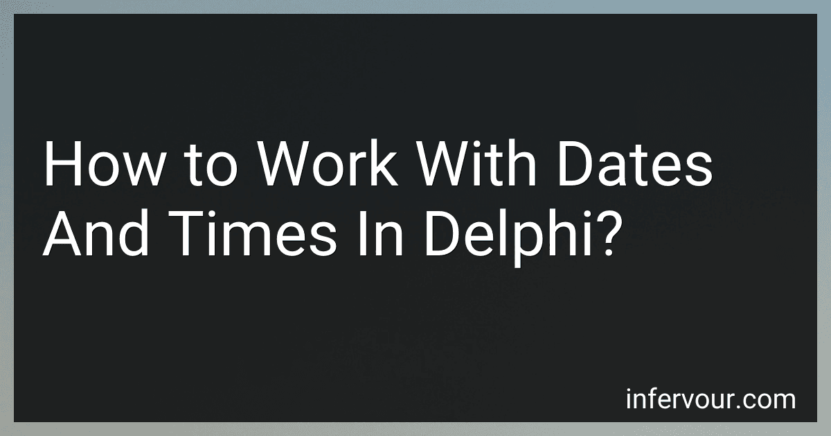 How to Work With Dates And Times In Delphi? image
