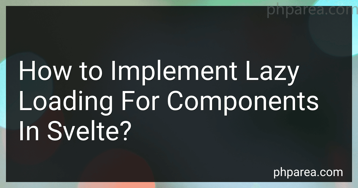 How to Implement Lazy Loading For Components In Svelte? image