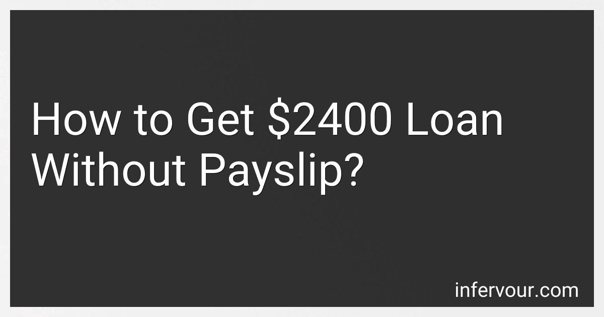 How to Get $2400 Loan Without Payslip? image