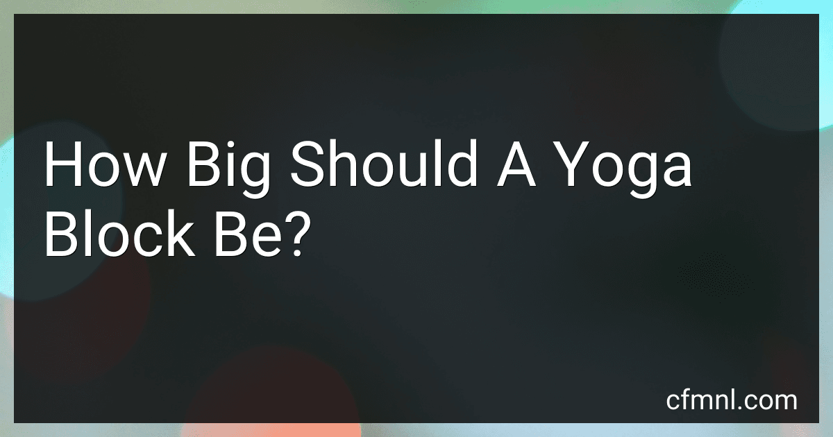 How Big Should A Yoga Block Be? preview