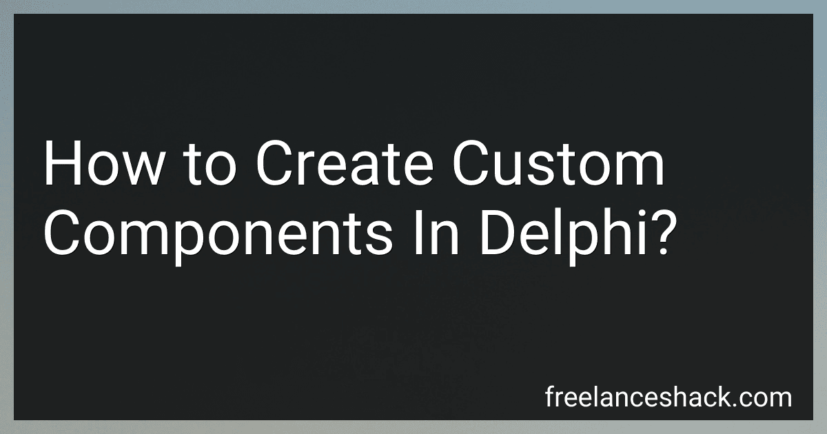 How to Create Custom Components In Delphi? image