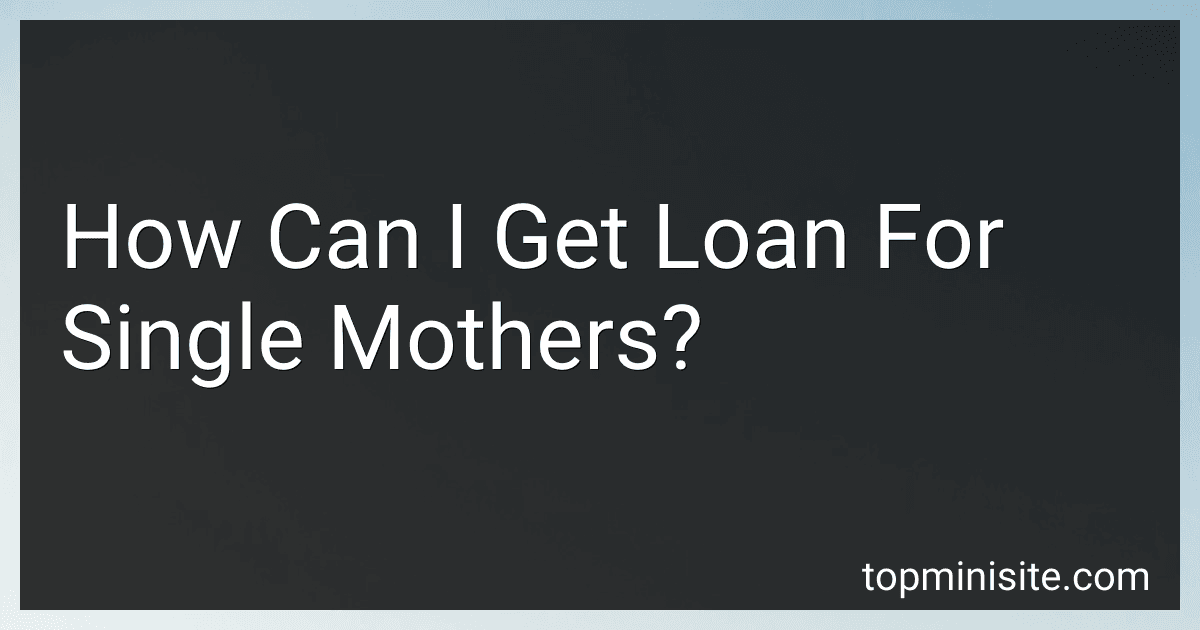 How Can I Get Loan For Single Mothers? image