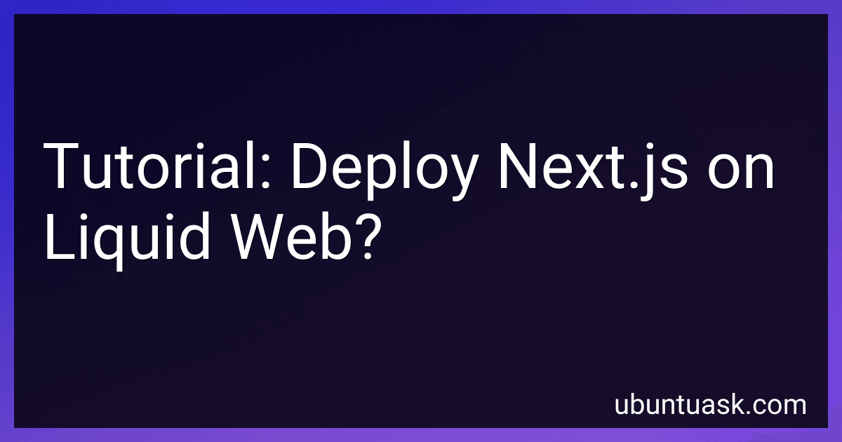 Tutorial: Deploy Next.js on Liquid Web? image