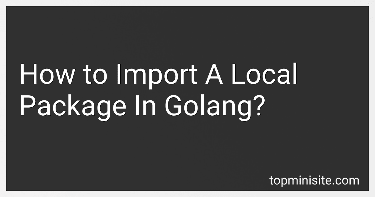 How to Import A Local Package In Golang? image