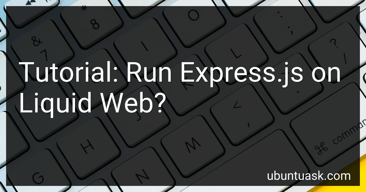 Tutorial: Run Express.js on Liquid Web? image