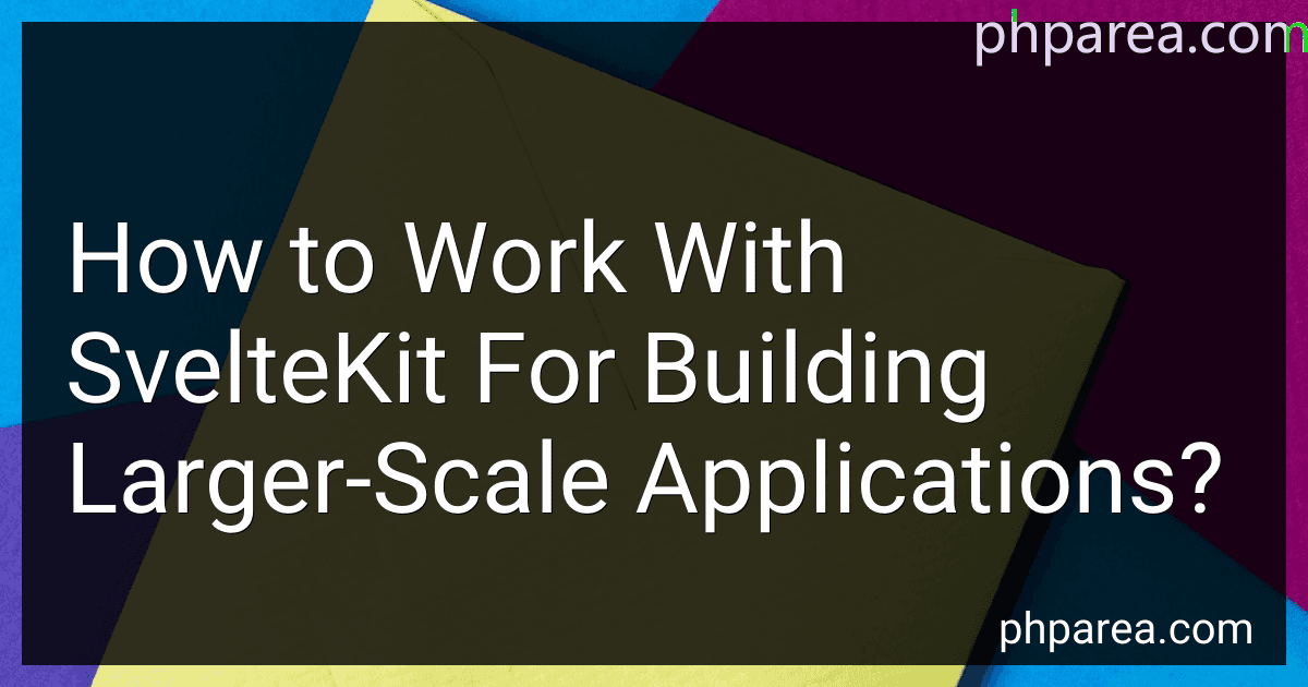 How to Work With SvelteKit For Building Larger-Scale Applications? image