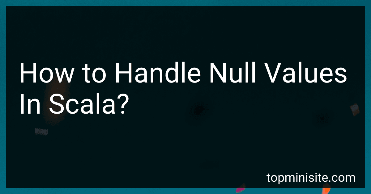 How to Handle Null Values In Scala? image