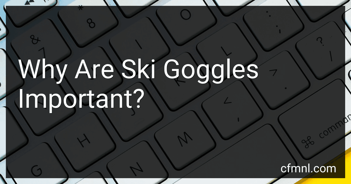 Why Are Ski Goggles Important? preview