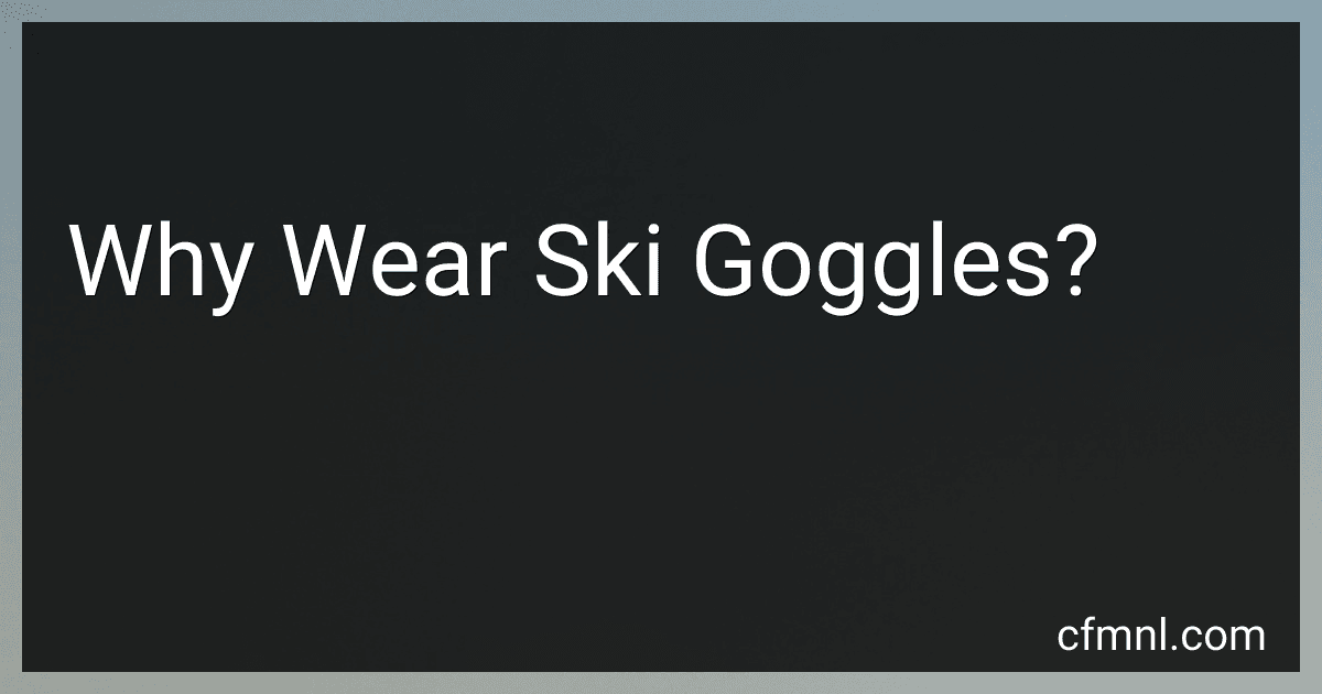 Why Wear Ski Goggles? preview