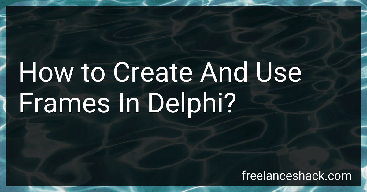 How to Create And Use Frames In Delphi? image