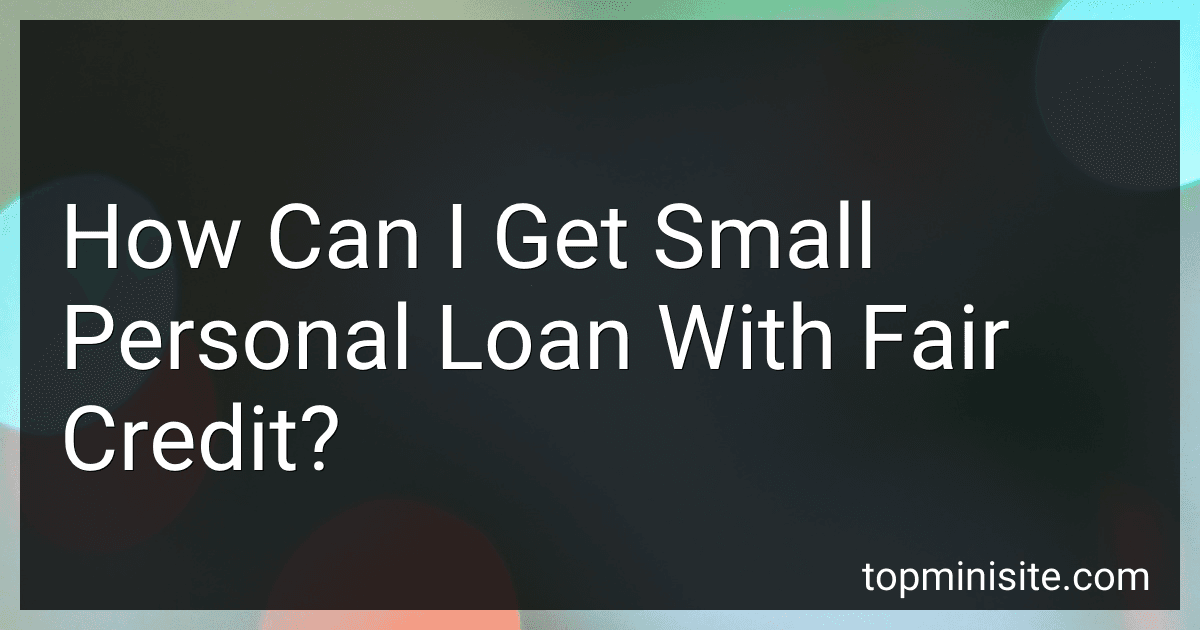 How Can I Get Small Personal Loan With Fair Credit? image