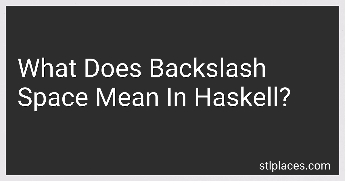 What Does Backslash Space Mean In Haskell? image